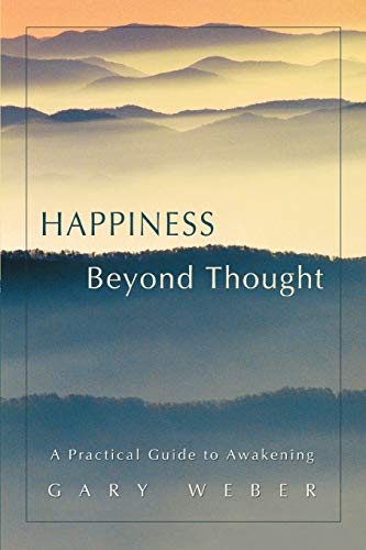 9780595418565: Happiness Beyond Thought: A Practical Guide to Awakening