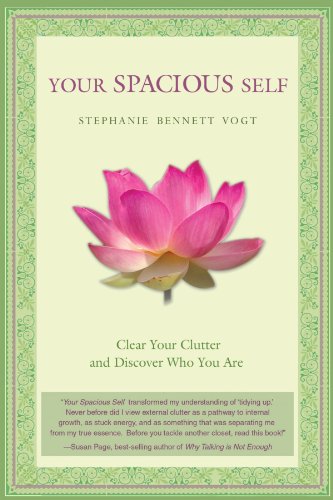 Beispielbild fr Your Spacious Self: Clear Your Clutter and Discover Who You Are zum Verkauf von SecondSale