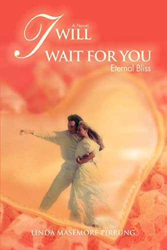 9780595419586: I Will Wait for You: Eternal Bliss
