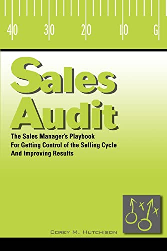 Beispielbild fr Sales Audit: The Sales Manager's Playbook for Getting Control of the Selling Cycle and Improving Results zum Verkauf von BooksRun