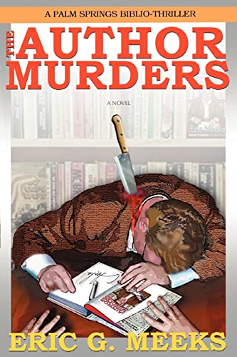 The Author Murders : A Palm Springs Biblio-Thriller - Eric Meeks