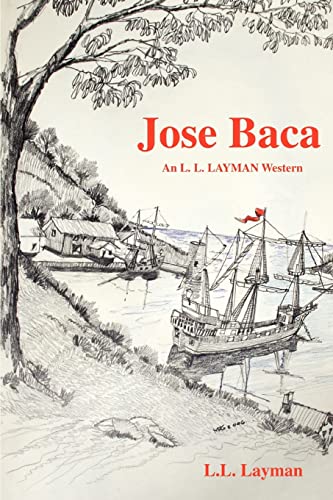 Jose Baca: An L. L. Layman Western - Layman, L. L.