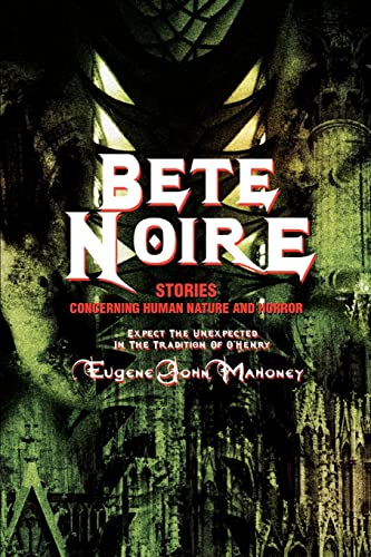 Stock image for BETE NOIRE: Stories Concerning Human Nature And Horror for sale by Lucky's Textbooks