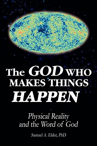 Stock image for The God Who Makes Things Happen: Physical Reality and the Word of God for sale by ThriftBooks-Atlanta