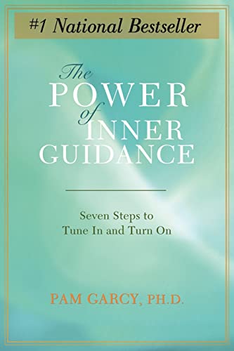 The Power of Inner Guidance : Seven Steps to Tune in and Turn on - Pam Garcy