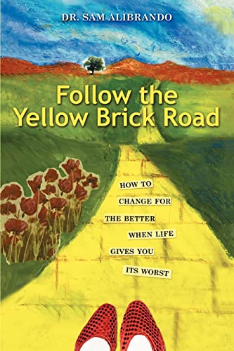 Beispielbild fr Follow the Yellow Brick Road: How to Change for the Better When Life Gives You its Worst zum Verkauf von ThriftBooks-Dallas