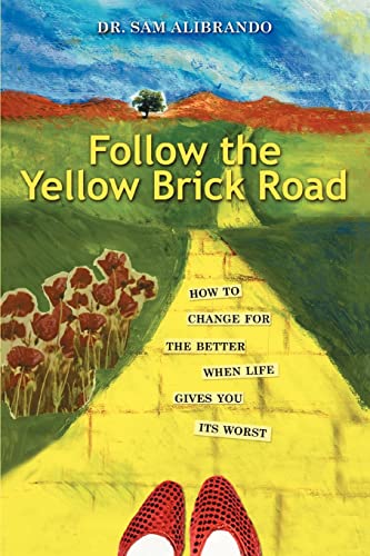 Imagen de archivo de Follow the Yellow Brick Road: How to Change for the Better When Life Gives You its Worst a la venta por ThriftBooks-Dallas