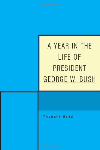 A Year in the Life of President George W. Bush (9780595423415) by Phillips, David