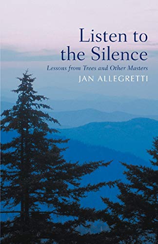 9780595423811: Listen to the Silence: Lessons from Trees and Other Masters