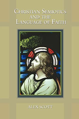 Christian Semiotics and the Language of Faith (9780595424092) by Scott, Alex