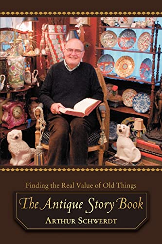 9780595424795: The Antique Story Book: Finding the Real Value of Old Things