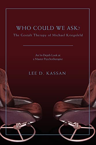 Stock image for Who Could We Ask?: The Gestalt Therapy of Michael Kriegsfeld for sale by Inquiring Minds