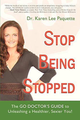 Beispielbild fr Stop Being Stopped: The Go Doctor's Guide to Unleashing a Healthier, Sexier You! zum Verkauf von Chiron Media