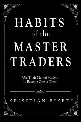 Beispielbild fr Habits of the Master Traders: Use Their Mental Models to Become One of Them zum Verkauf von Chiron Media