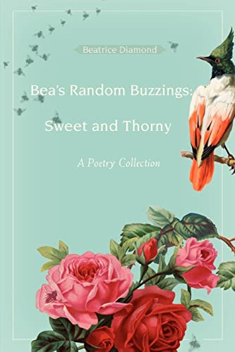 Beispielbild fr Beas Random Buzzings Sweet and Thorny A Poetry Collection zum Verkauf von PBShop.store US