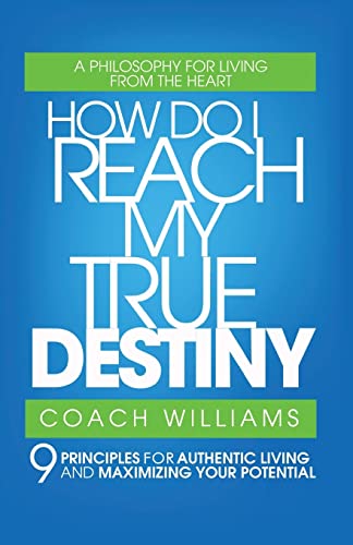 Beispielbild fr How Do I Reach My True Destiny : 9 Principles for Authentic Living and Maximizing Your Potential zum Verkauf von Better World Books