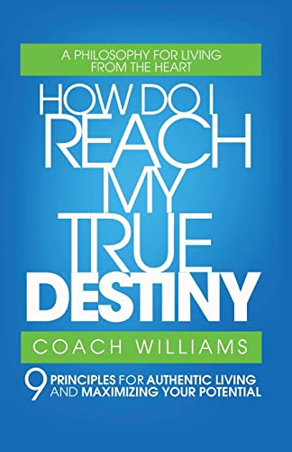 Stock image for How Do I Reach My True Destiny : 9 Principles for Authentic Living and Maximizing Your Potential for sale by Better World Books