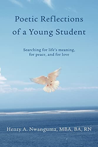 Stock image for Poetic Reflections of a Young Student Searching for life's meaning, for peace, and for love for sale by PBShop.store US