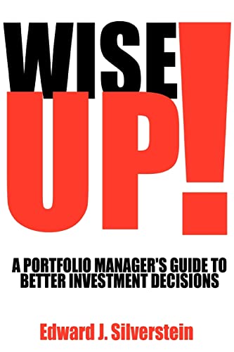 9780595427512: Wise Up!: A Portfolio Manager's Guide to Better Investment Decisions