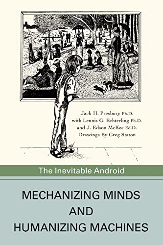 Stock image for Mechanizing Minds and Humanizing Machines: The Inevitable Android for sale by Irish Booksellers