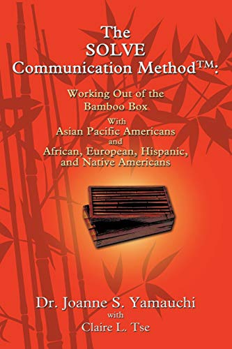 The SOLVE Communication Method: Working Out of the Bamboo Box with Asian Pacific Americans and Af...