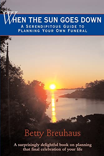 Imagen de archivo de When the Sun Goes Down : A Serendipitous Guide to Planning Your Own Funeral a la venta por Better World Books