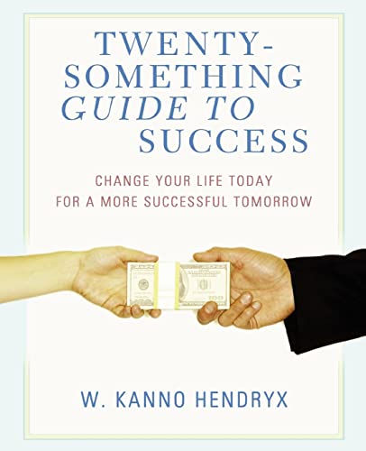 Beispielbild fr Twenty-something Guide to Success: Change Your Life Today for a More Successful Tomorrow zum Verkauf von Lucky's Textbooks