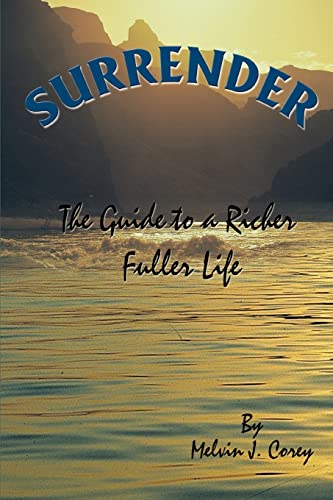 9780595430413: SURRENDER: The Guide to a Richer Fuller Life