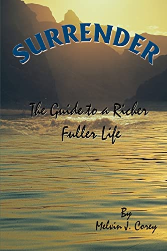 Stock image for Surrender:The Guide to a Richer Fuller Life for sale by Chiron Media