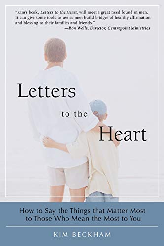 Stock image for Letters To The Heart: How to Say the Things that Matter Most to Those Who Mean the Most to You for sale by Chiron Media