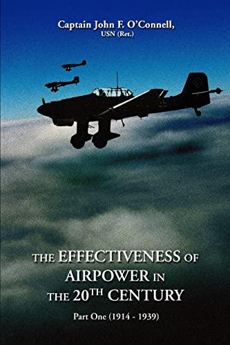Stock image for The Effectiveness of Airpower in the 20th Century: Part One (1914 - 1939) for sale by California Books