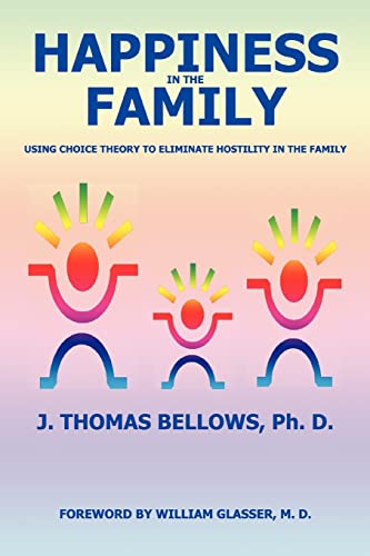 Stock image for Happiness in the Family Using Choice Theory to Eliminate Hostility in the Family for sale by PBShop.store US