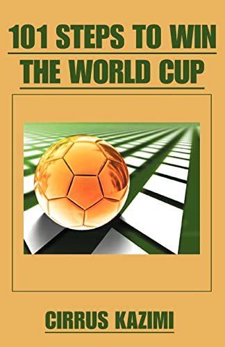 Stock image for 101 Steps to Win the World Cup: An introduction to how to play and coach a world class soccer (Football) team. for sale by Lucky's Textbooks