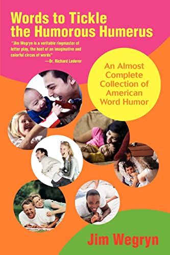 Stock image for Words to Tickle the Humorous Humerus: An Almost Complete Collection of American Word Humor for sale by Lucky's Textbooks