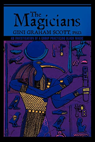 The Magicians: An Investigation of a Group Practicing BLACK MAGIC (9780595433629) by Scott, Gini