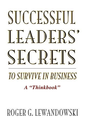 Imagen de archivo de Successful Leaders Secrets to Survive in Business: A Thinkbook a la venta por Lucky's Textbooks