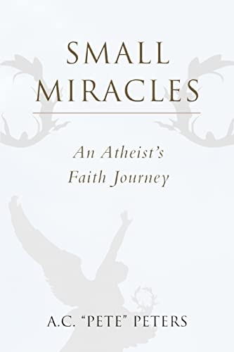 Imagen de archivo de Small Miracles: An Atheist's Faith Journey a la venta por Chiron Media