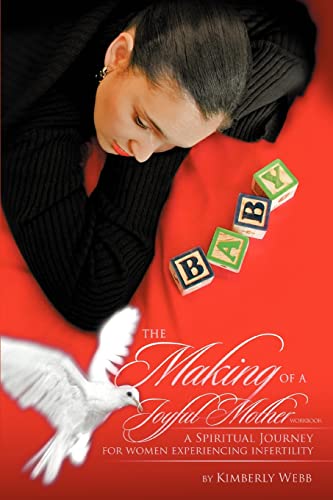 Beispielbild fr The Making of a Joyful Mother Workbook: A SPIRITUAL JOURNEY FOR WOMEN EXPERIENCING INFERTILITY zum Verkauf von Lucky's Textbooks