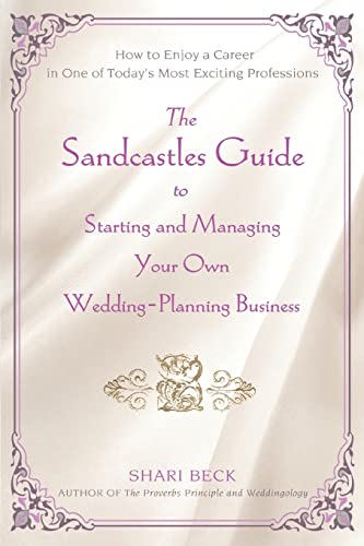 9780595437627: The Sandcastles Guide to Starting and Managing Your Own Wedding-Planning Business: How to Enjoy a Career in One of Today's Most Exciting Professions