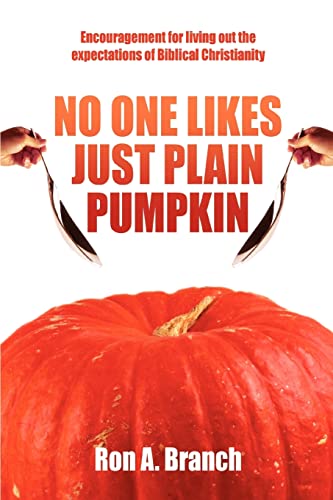 Immagine dell'editore per No One Likes Just Plain Pumpkin: Encouragement for living out the expectations of Biblical Christianity venduto da Chiron Media