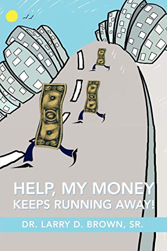 Beispielbild fr HELP, MY MONEY KEEPS RUNNING AWAY! zum Verkauf von Chiron Media