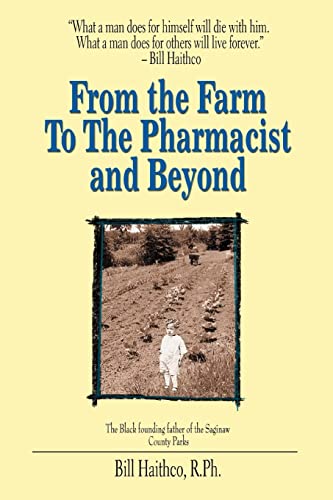 Stock image for From the Farm to the Pharmacist and Beyond: What a man does for himself will die with him. What a man does for others will live forever. for sale by Chiron Media