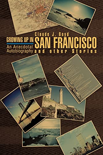 9780595438716: Growing Up in San Francisco and Other Stories: An Anecdotal Autobiography