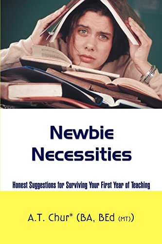 Stock image for Newbie Necessities Honest Suggestions for Surviving Your First Year of Teaching for sale by PBShop.store US