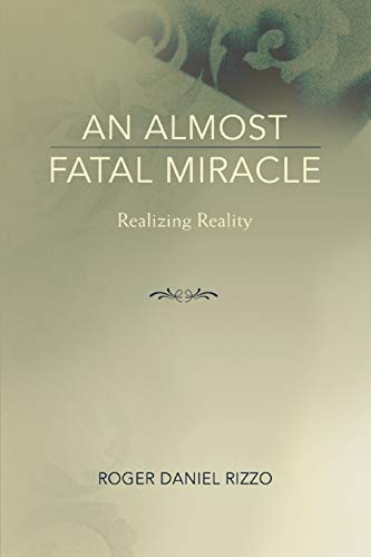 AN ALMOST FATAL MIRACLE: REALIZING REALITY