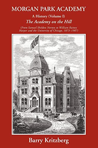Stock image for Morgan Park Academy: A History (Volume I) for sale by HPB-Red