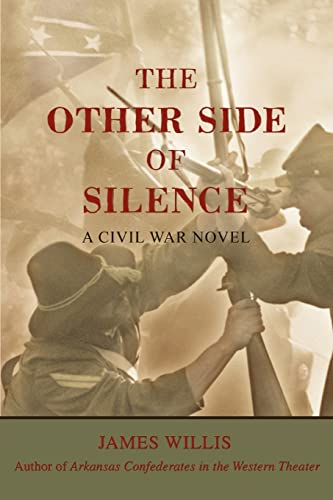 The Other Side of Silence: A Civil War Novel (9780595440672) by Willis, James