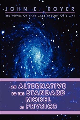 9780595440924: An Alternative to the Standard Model of Physics: The Waves of Particles Theory of Light