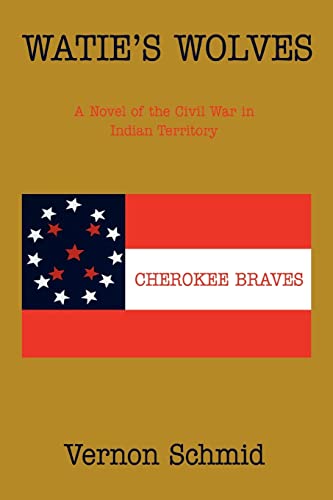 Stock image for Watie's Wolves: A Novel of the Civil War in Indian Territory for sale by Chiron Media