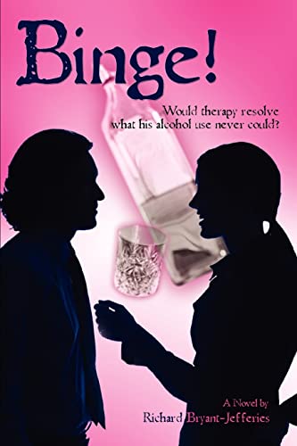 9780595442072: Binge!: Would therapy resolve what his alcohol use never could?